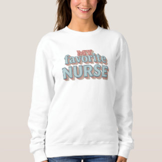 Camiseta My Favorite Nurse Sweatshirt – Embroidered Pullove