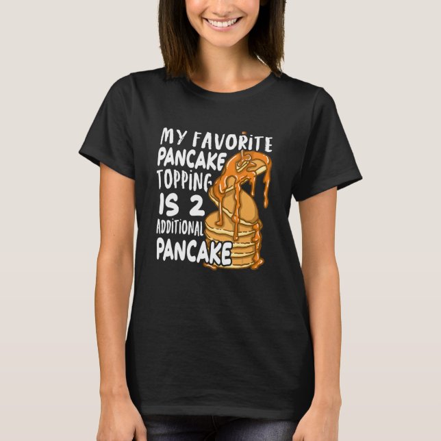 Camiseta My Favorite Pancake Topping Is Two Additional Panc (Frente)