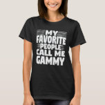 Camiseta My Favorite People Call Me Gammy Funny Grandma<br><div class="desc">Get this funny saying outfit for the best grandma ever who loves her adorable grandkids,  grandsons,  granddaughters on mother's day or christmas,  grandparents day,  Wear this to recognize your sweet grandmother!</div>