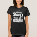 Camiseta My Favorite People Call Me Grannie Funny Grandma<br><div class="desc">Get this funny saying outfit for the best grandma ever who loves her adorable grandkids,  grandsons,  granddaughters on mother's day or christmas,  grandparents day,  Wear this to recognize your sweet grandmother!</div>