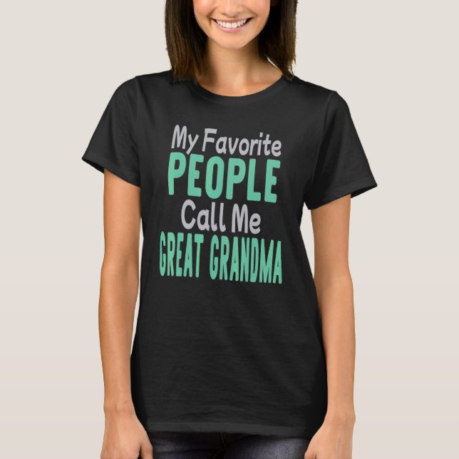 Camiseta My Favorite People Call Me Great Grandma 2 (Frente)