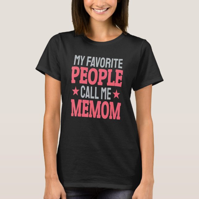 Camiseta My Favorite People Call Me Memom   Grandma (Frente)