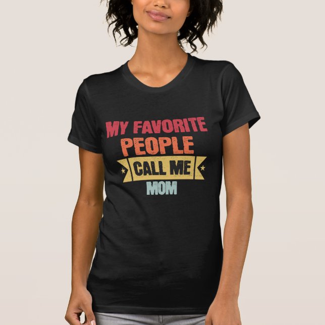 Camiseta My Favorite People Call Me Mom gift for mom (Frente)