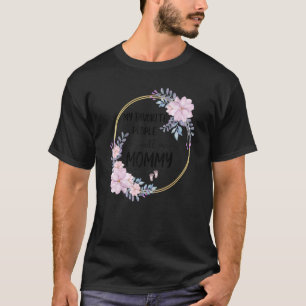 Camiseta My Favorite People Call Me Mommy Women Floral Mom
