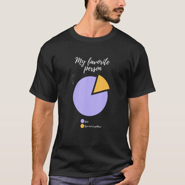 Camiseta my favorite person you funny pie chart funny (Frente)