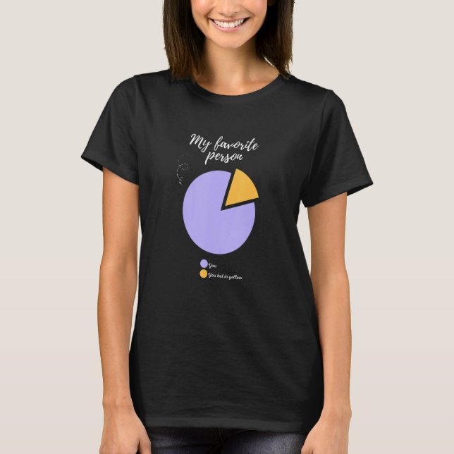 Camiseta my favorite person you funny pie chart funny (Frente)