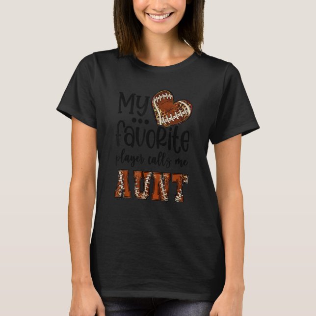 Camiseta My Favorite Player Calls Me Aunt Football Heart Cu (Frente)