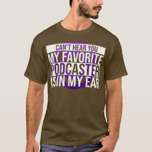 Camiseta My favorite podcaster is in my ear