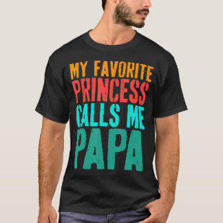 Camiseta My Favorite Princess Calls Me Papa Daughter Father
