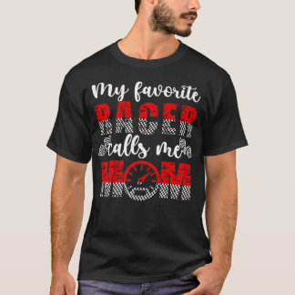 Camiseta My Favorite Racer Calls Me Mom Proud Racing Mama a