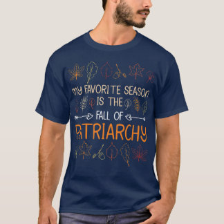 Camiseta My Favorite Season Is The Fall Of Patriarchy Autum