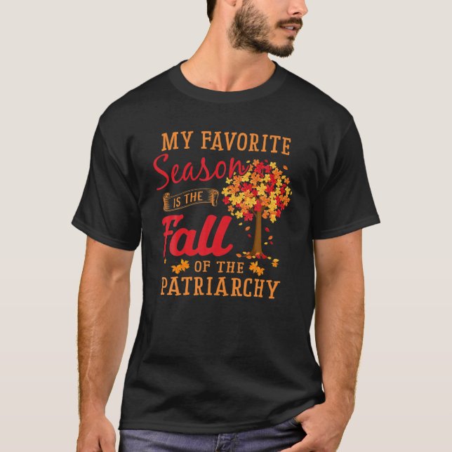 Camiseta My Favorite Season Is The Fall Of The Patriarchy F (Frente)