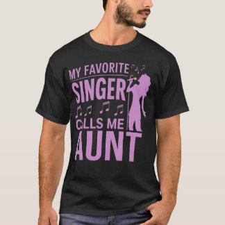 Camiseta My Favorite Singer Calls Me Aunt Of Singer Vocalis