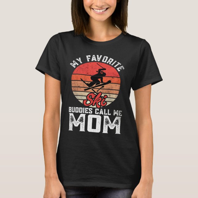 Camiseta My Favorite Ski  Skiing Buddies Call Me Mom Mother (Frente)