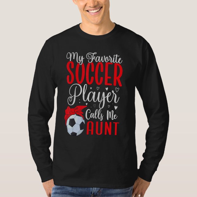 Camiseta My Favorite Soccer player calls me Aunt Cute 1 (Frente)