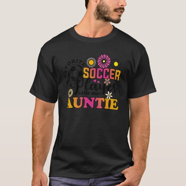 Camiseta My Favorite Soccer Player Calls Me Auntie (Frente)