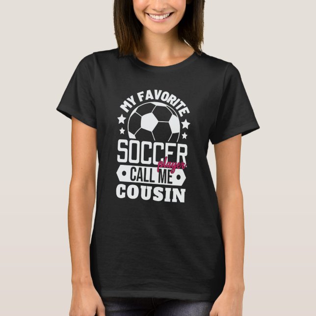 Camiseta My Favorite Soccer Player Calls Me Cousin Sport Ma (Frente)
