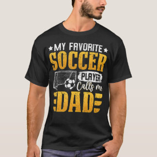 Camiseta My Favorite Soccer Player Calls Me Dad Father'S Da