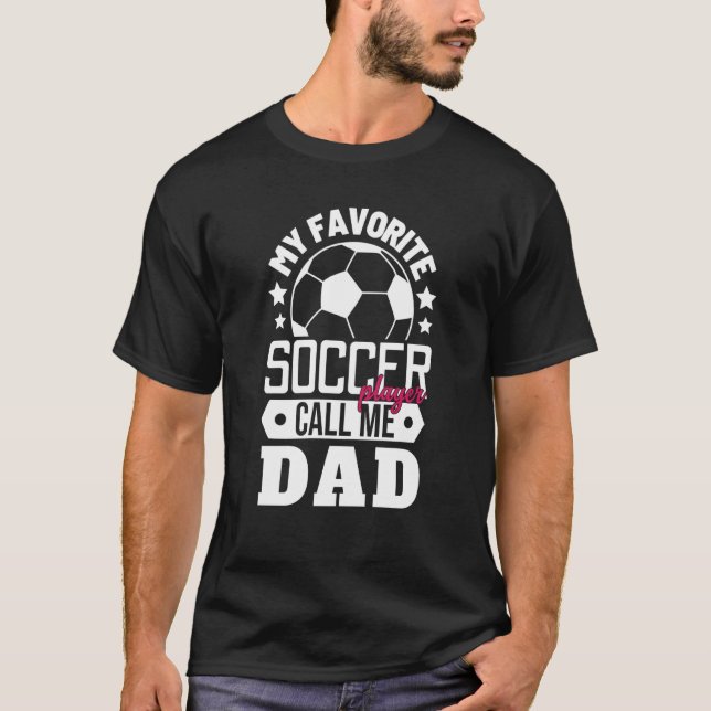 Camiseta My Favorite Soccer Player Calls Me Dad Sport Match (Frente)