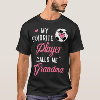 Camiseta My Favorite Soccer Player Calls Me Grandma Soccer 