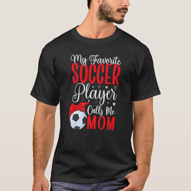 Camiseta My Favorite Soccer player calls me Mom Cute (Frente)