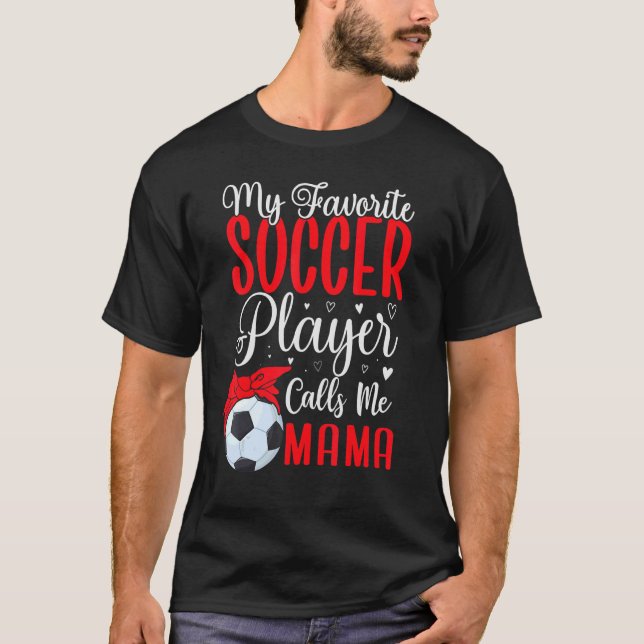 Camiseta My Favorite Soccer player calls me Mom Cute 2 (Frente)