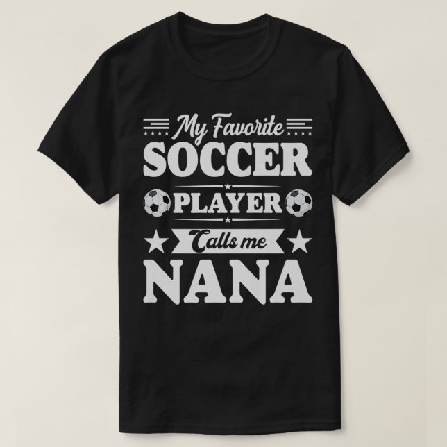 Camiseta My Favorite Soccer Player Calls Me Nana Mother's D (Frente do Design)