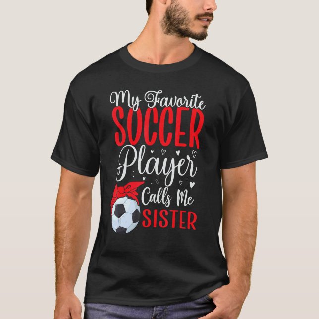 Camiseta My Favorite Soccer player calls me Sister Cute (Frente)