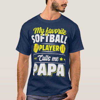 Camiseta My Favorite Softball Player Calls Me Papa Father's