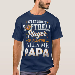 Camiseta My Favorite Softball Player Calls Me Papa Fathers 