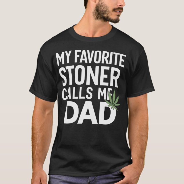 Camiseta My Favorite Stoner Calls Me Dad - Dad Gift (Frente)