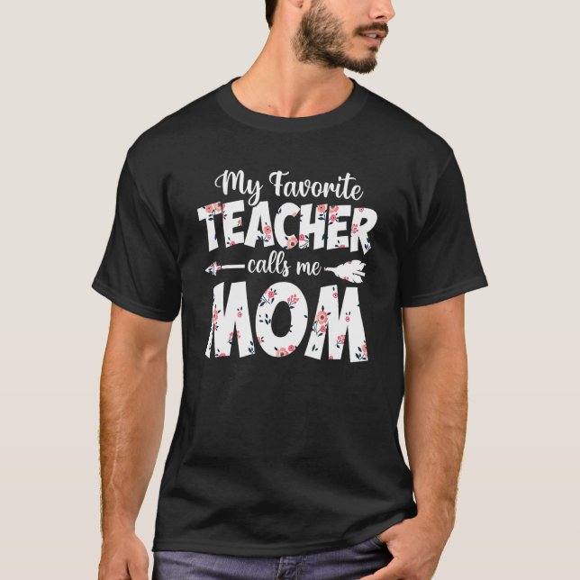 Camiseta My Favorite Teacher Calls Me Mom Floral Arrow (Frente)