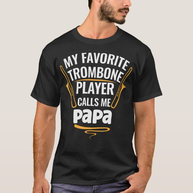 Camiseta My Favorite Trombone Player Calls Me Papa (Frente)