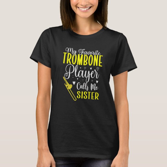 Camiseta My Favorite Trombone player calls me Sister Cute (Frente)