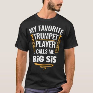 Camiseta My Favorite Trumpet Player Calls Me Big Sis