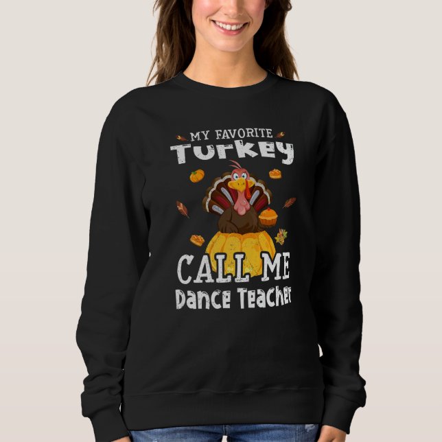 Camiseta My Favorite Turkey Calls Me Dance Teacher Thanksgi (Frente)