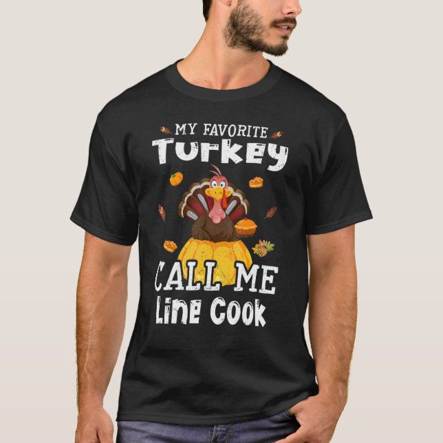 Camiseta My Favorite Turkey Calls Me Line Cook Thanksgiving (Frente)