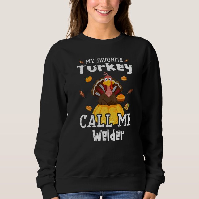 Camiseta My Favorite Turkey Calls Me Welder Thanksgiving   (Frente)