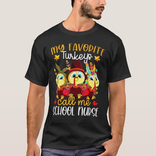 Camiseta My Favorite Turkeys Call Me School Nurse Thanksgiv (Frente)
