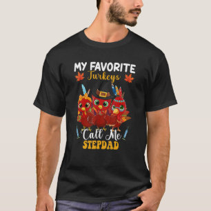 Camiseta My Favorite Turkeys Call Me Stepdad Matching Thank