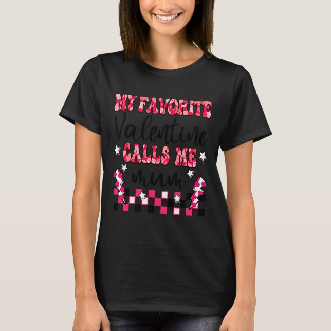 Camiseta My Favorite Valentine Calls Me Mum Valentines Day  (Frente)
