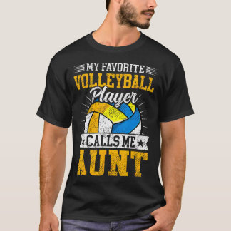 Camiseta My Favorite Volleyball Player Calls Me Aunt Mother