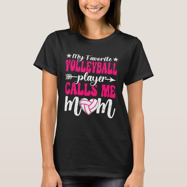 Camiseta My Favorite Volleyball Player Calls Me Mom Cute Mo (Frente)