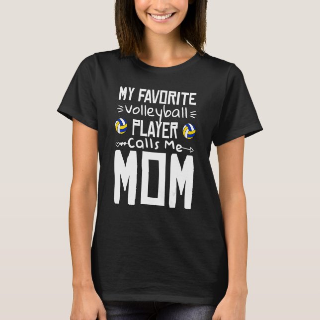 Camiseta My Favorite Volleyball Player Calls Me Mom Volleyb (Frente)