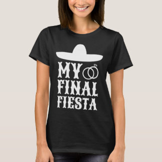 Camiseta My Final Fiesta Mexico Bachelorette Party  1