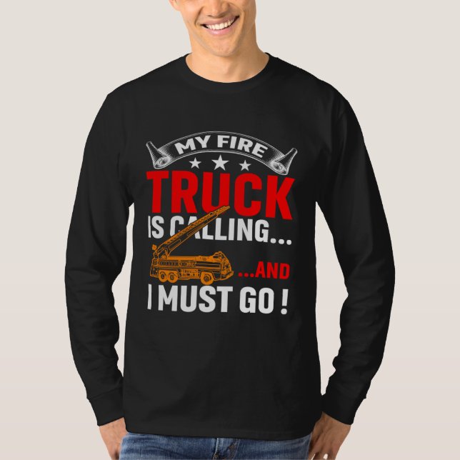 Camiseta My Firetruck Is Calling And I Must Go Fire Trucker (Frente)