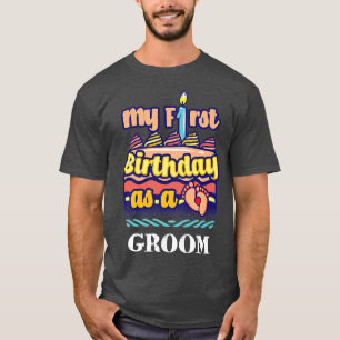 Camiseta My First Birthday as a Groom Sayings Husband To Be