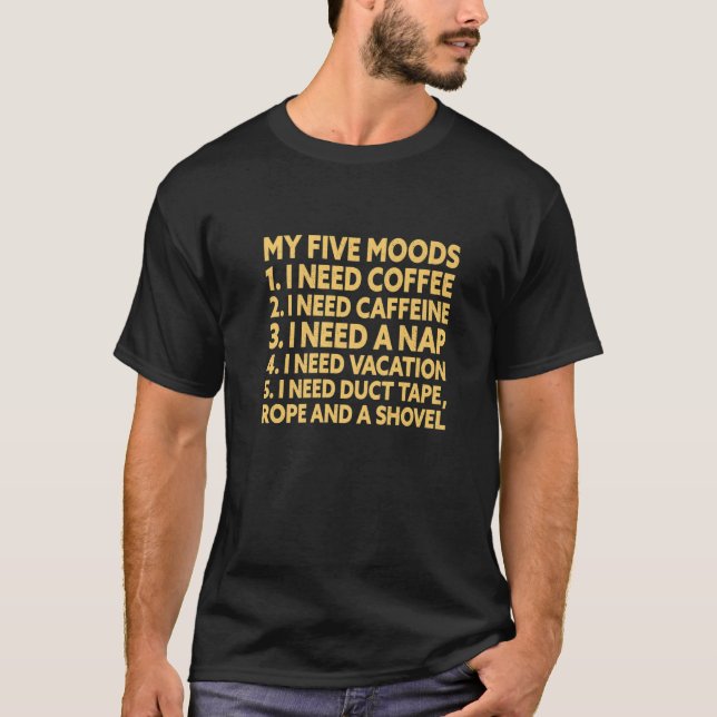 Camiseta My Five Moods - Funny Coffee Caffeine Nap Vacation (Frente)