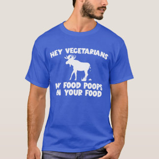 Camiseta My Food Poops On Your Food Moose Meat Eater family