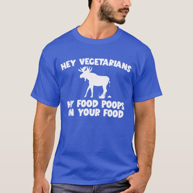 Camiseta My Food Poops On Your Food Moose Meat Eater family (Frente)